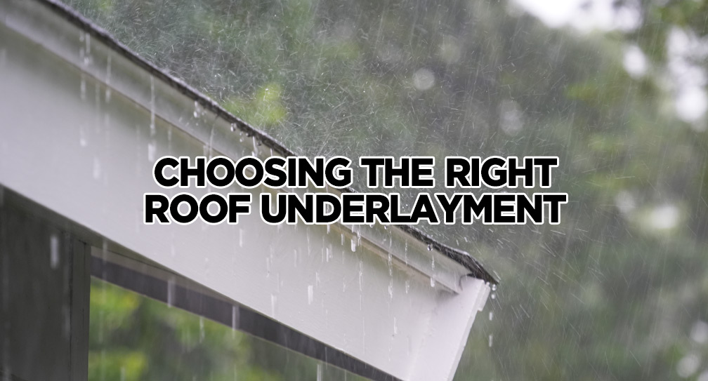 Header - Blog - Choose the reght roof underlayment